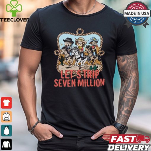 Let’s Trip Seven Million Cowboy Shirt