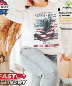 Let’s Win This Harris Walz And The Joyful Warriors Keep Your Fyes On The Stars And Feet On The Ground T shirt