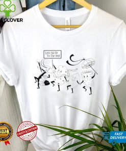 Let’s all go to the Boil art shirt