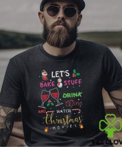 Let’s bake stuff drink wine and watch christmas movies funny design png shirt