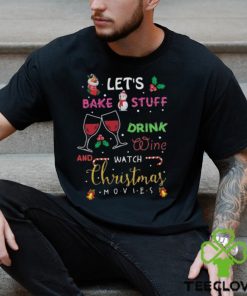 Let’s bake stuff drink wine and watch christmas movies funny design png hoodie, sweater, longsleeve, shirt v-neck, t-shirt