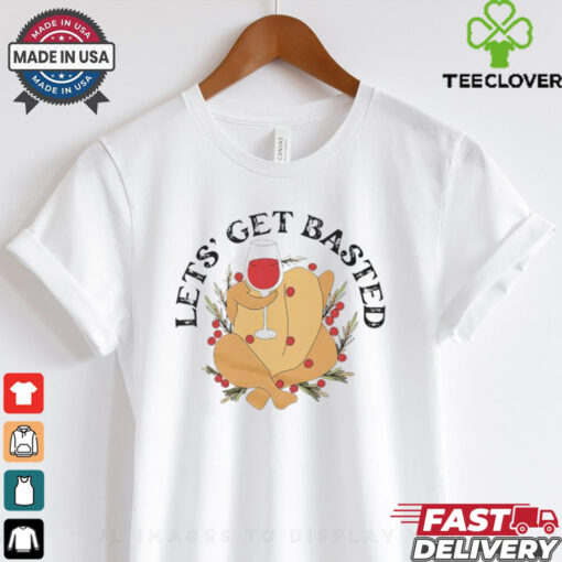 Lets’ get basted Thanksgiving shirt