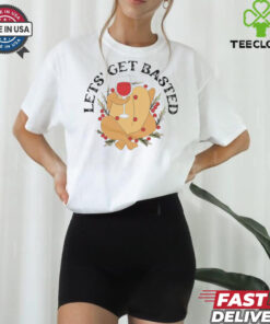 Lets’ get basted Thanksgiving shirt