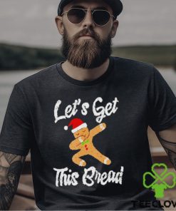 Lets get this bread dabbing gingerbread shirt