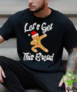 Lets get this bread dabbing gingerbread shirt