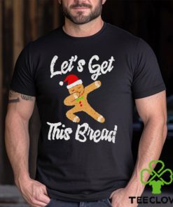 Lets get this bread dabbing gingerbread shirt