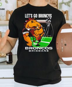 Let’s go Broncos Brisbane Broncos shirt