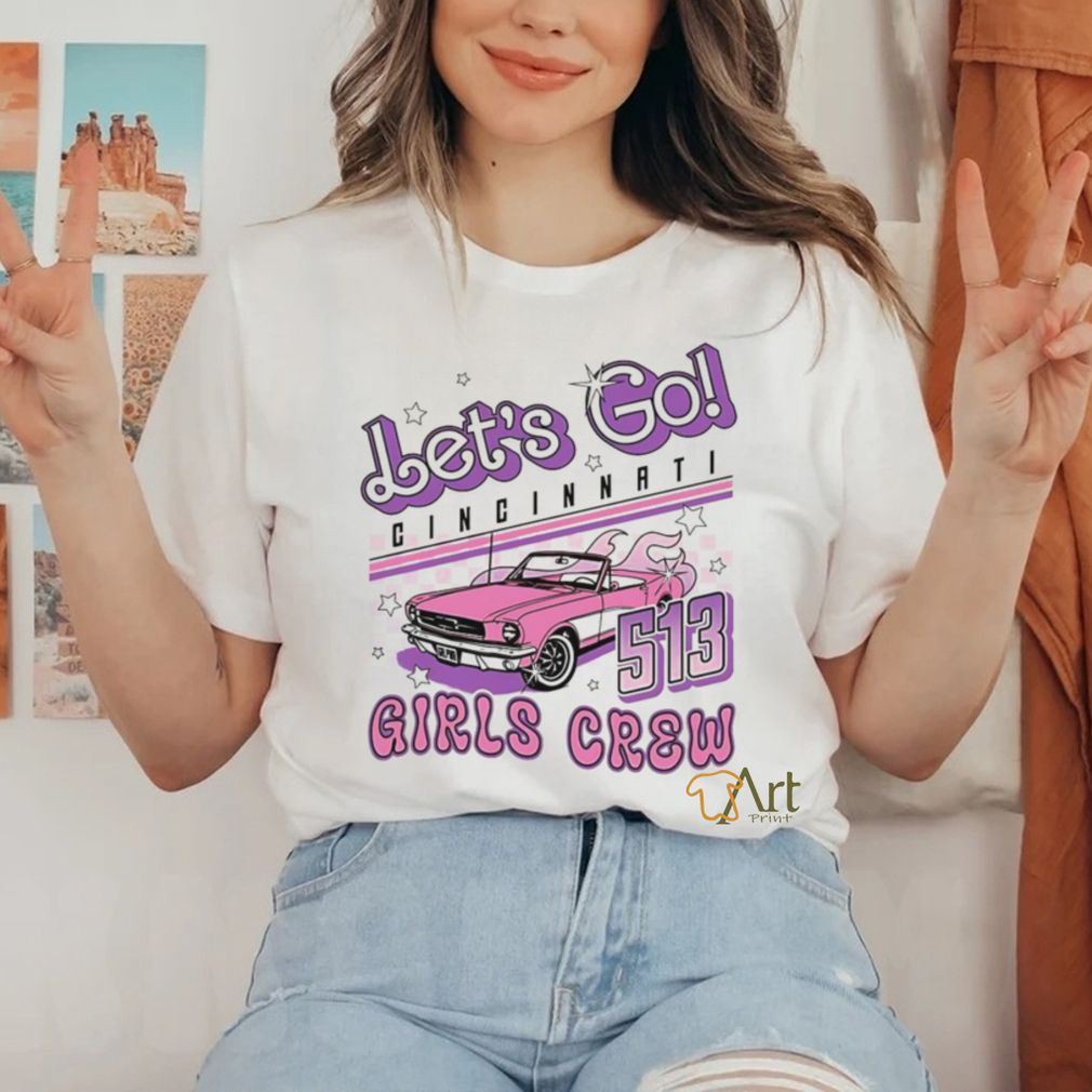 Let’s go Cincinnati girls crew 513 shirt Let’s go Cincinnati girls crew 513 shirt