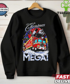 Lets make this Christmas Mega shirt