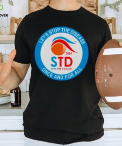 Let’s stop the disease once and for all 2024 shirt