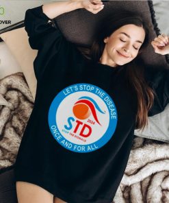 Let’s stop the disease once and for all 2024 shirt