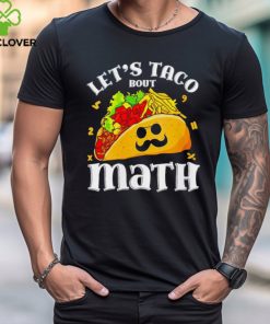 Let’s taco bout math hoodie, sweater, longsleeve, shirt v-neck, t-shirt