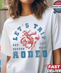 Let’s trip rodeo est 2003 Boston mass T shirt 1 Let’s trip rodeo est 2003 Boston mass T shirt