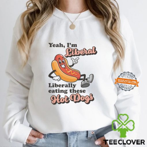 Liberally Eating Hot Dogs Shirt