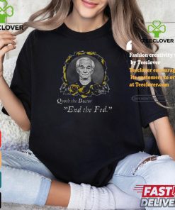 Libertarian G0th Quoth The Doctor End The Fed Shirt