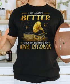 Life Better T Shirt