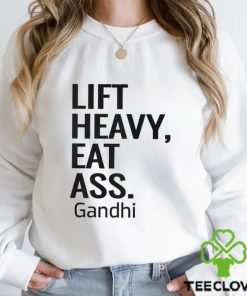 Life Heavy Eat Ass Gandhi Shirt