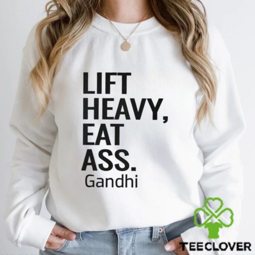 Life Heavy Eat Ass Gandhi Shirt