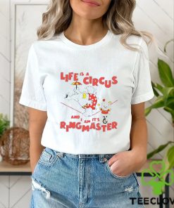 Life Is A Circus And I Am It’s Ringmaster Shirt