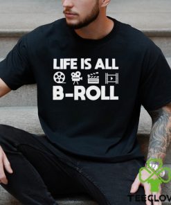Life Is All B Roll Shirt Gift For Filmmakers Classic Hoodie