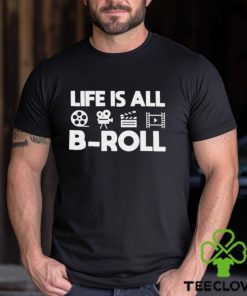 Life Is All B Roll Shirt Gift For Filmmakers Classic Hoodie