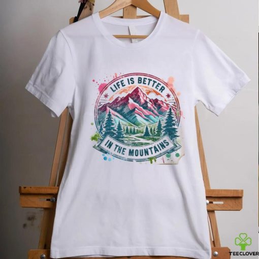 Life Is Better By The Mountains shirt