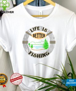 Life Is Better Fishing Lake Scene T Shirt