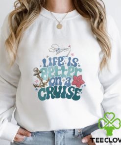 Life Is Better On A Cruise Sweatshirt, Cruise Vacation Shirt