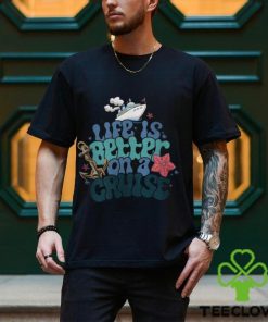Life Is Better On A Cruise Sweatshirt, Cruise Vacation T Shirt