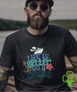 Life Is Better On A Cruise Sweatshirt, Cruise Vacation T Shirt