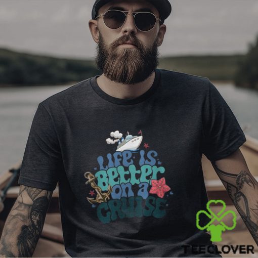 Life Is Better On A Cruise Sweatshirt, Cruise Vacation T Shirt