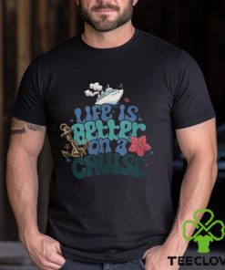 Life Is Better On A Cruise Sweatshirt, Cruise Vacation T Shirt