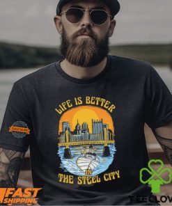 Life Is Better Steel City Shirt