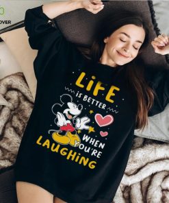 Life Is Better When You Are Laughing Mickey Tshirt