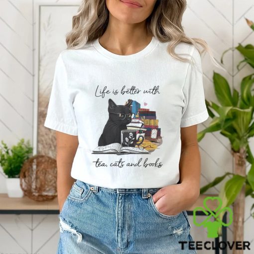 Life Is Better With Tea Cats And Books Shirt