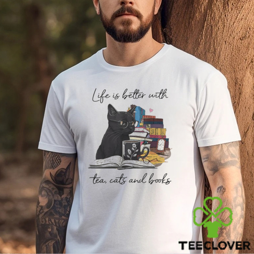 Life Is Better With Tea Cats And Books Shirt Life Is Better With Tea Cats And Books Shirt