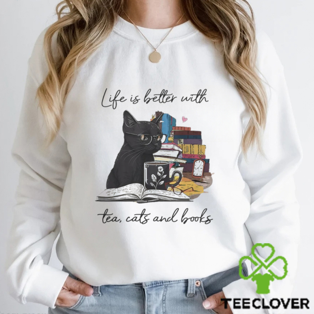 Life Is Better With Tea Cats And Books Shirt Life Is Better With Tea Cats And Books Shirt