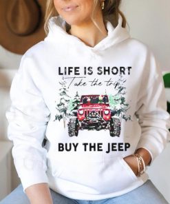 Life Is short take the trip Buy the jeep Christmas 2023 T shirt 2 Life Is short take the trip Buy the jeep Christmas 2023 T shirt