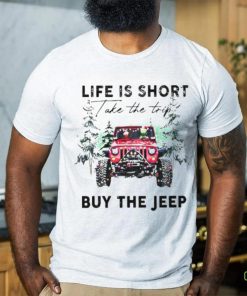 Life Is short take the trip Buy the jeep Christmas 2023 T shirt 3 Life Is short take the trip Buy the jeep Christmas 2023 T shirt