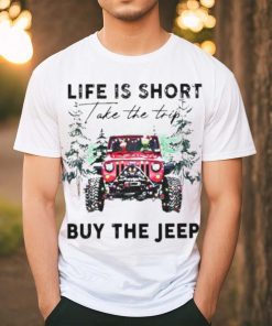 Life Is short take the trip Buy the jeep Christmas 2023 T shirt 4 Life Is short take the trip Buy the jeep Christmas 2023 T shirt
