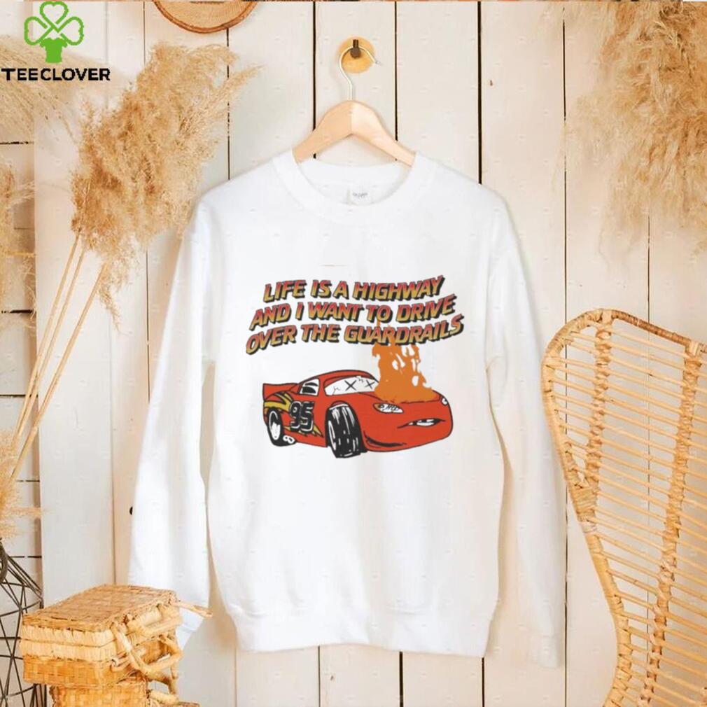 Life is a Highway Graphic T-Shirt - Drive Over the Guardrails Life is a Highway Graphic T-Shirt - Drive Over the Guardrails