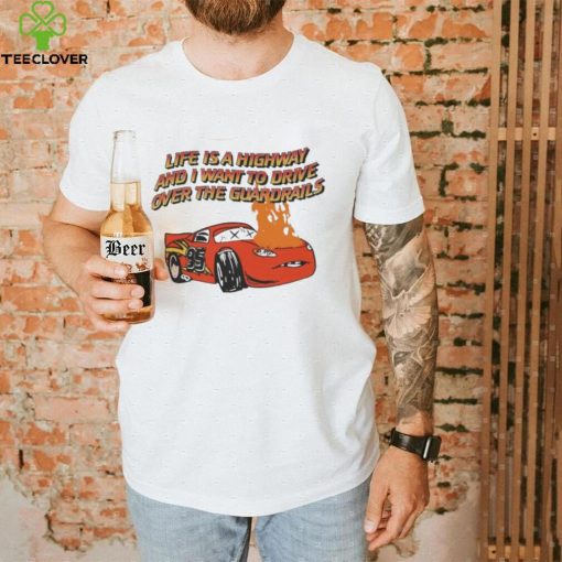 Life is a Highway Graphic T-Shirt – Drive Over the Guardrails