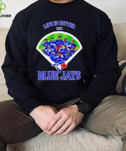 Life is better with Toronto Blue Jays 2022 hoodie, sweater, longsleeve, shirt v-neck, t-shirt