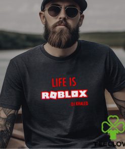 Life is roblox DJ Khaled shirt 1 Life is roblox DJ Khaled shirt