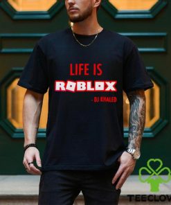Life is roblox DJ Khaled shirt 2 Life is roblox DJ Khaled shirt
