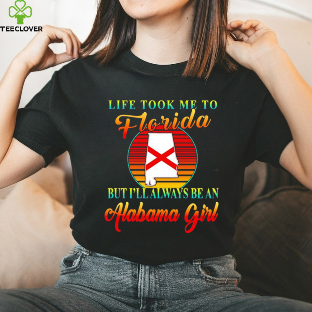 Life took me to Florida but I’ll always be an Alabama girl shirt Life took me to Florida but I’ll always be an Alabama girl shirt