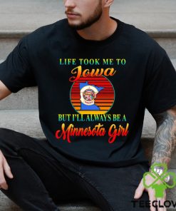 Life took me to Iowa but I’ll always be a Minnesota girl vintage logo shirt