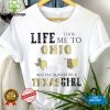 Life took me to Ohio but I’ll always be a Texas girl hoodie, sweater, longsleeve, shirt v-neck, t-shirt