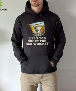 Life’s Too Short For Bad Whiskey Glass With Ice Design hoodie, sweater, longsleeve, shirt v-neck, t-shirt