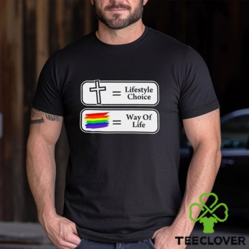 Lifestyle choice way of life shirt